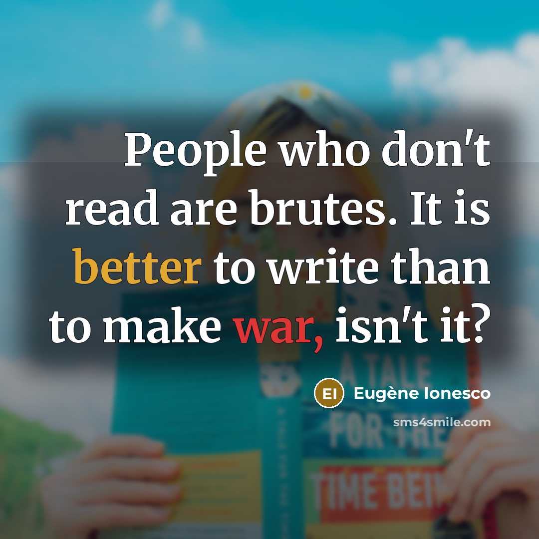“People who don't read are brutes. It is better to…” quote by Eugene Ionesco