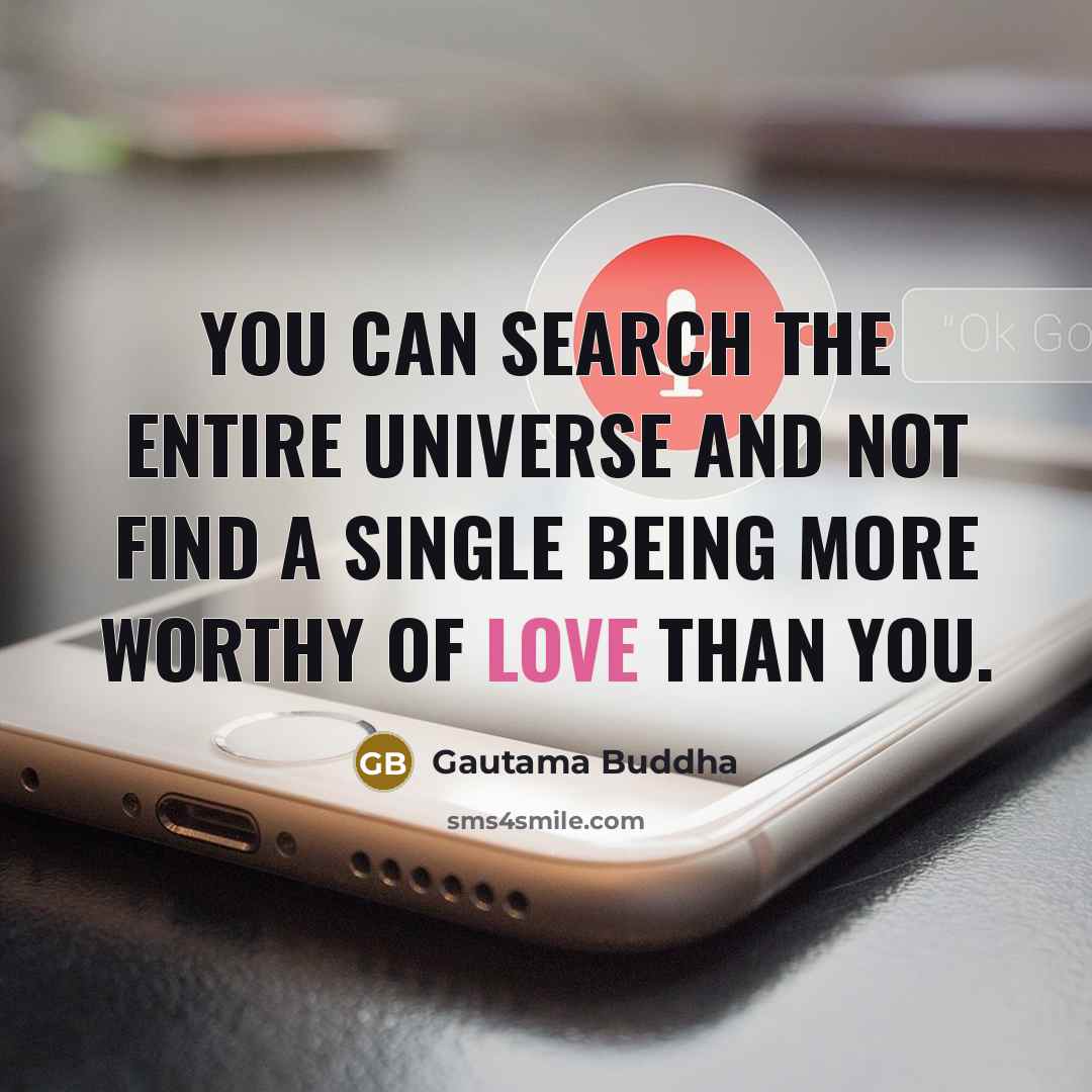 “You can search the entire universe and not find a…” quote by Gautama Buddha