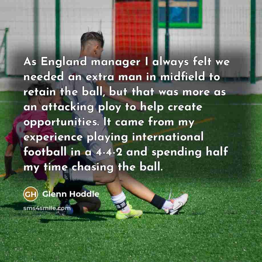 “As England manager I always felt we needed an extra…” quote by Glenn Hoddle