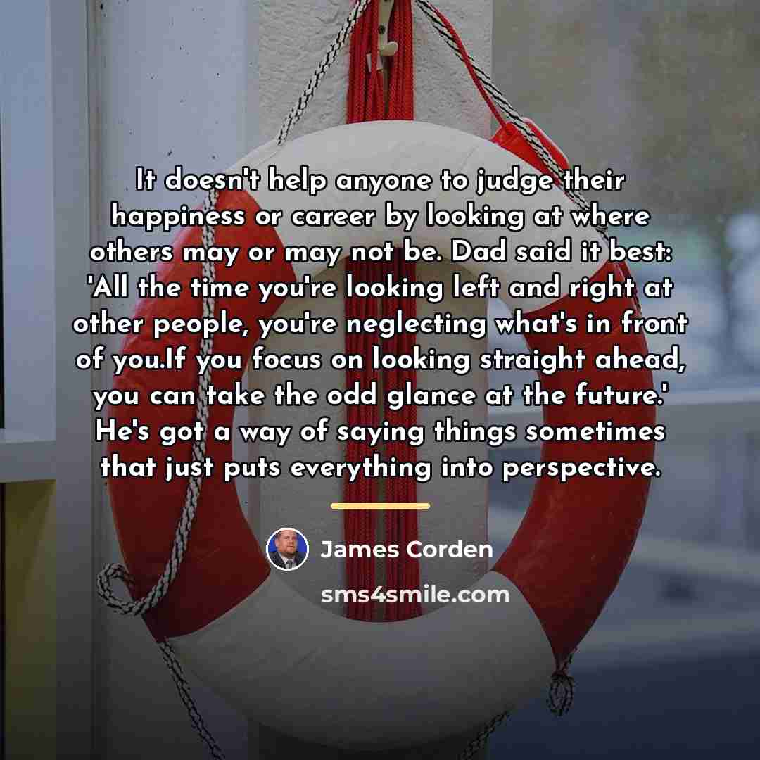 “It doesn't help anyone to judge their happiness or career…” quote by James Corden
