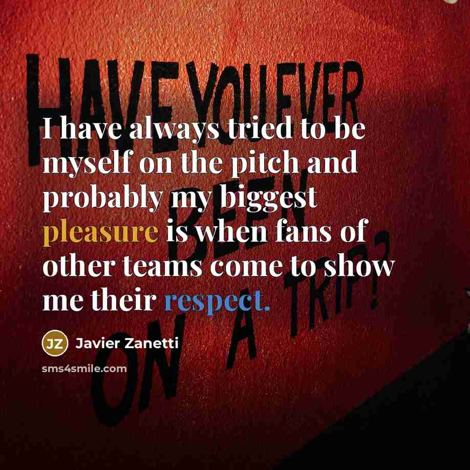 “I have always tried to be myself on the pitch…” quote by Javier Zanetti
