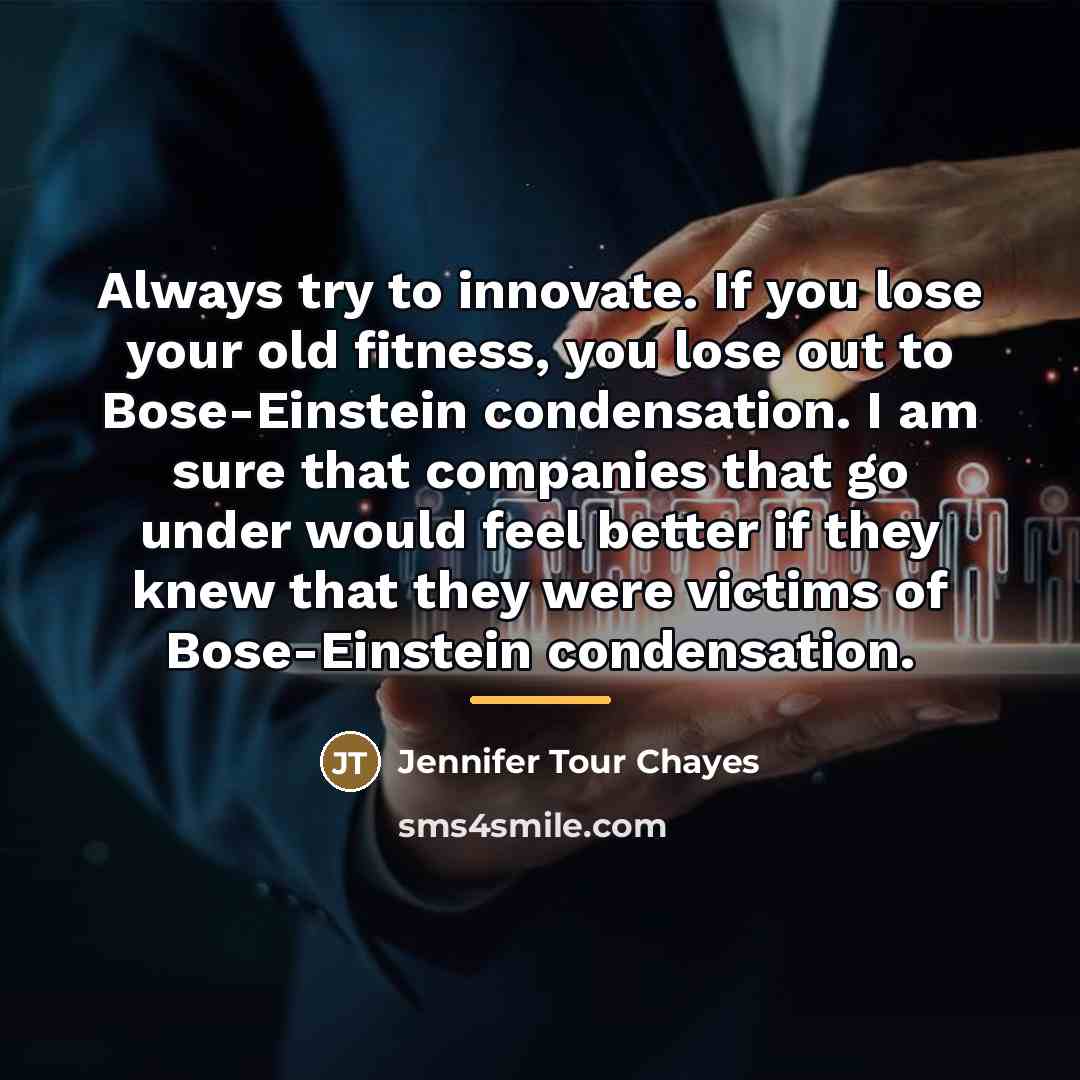 “Always try to innovate. If you lose your old fitness,…” quote by Jennifer Tour Chayes
