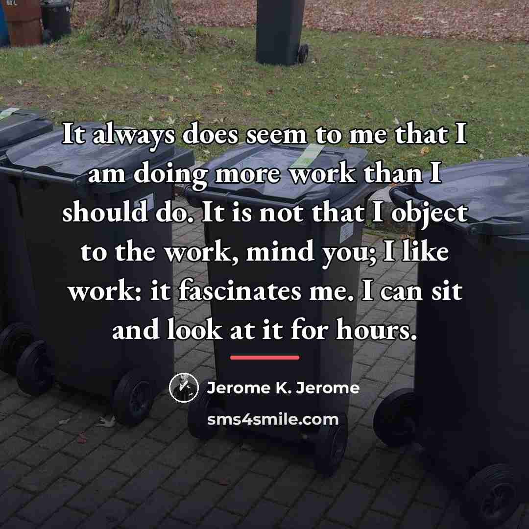 “It always does seem to me that I am doing…” quote by Jerome K. Jerome