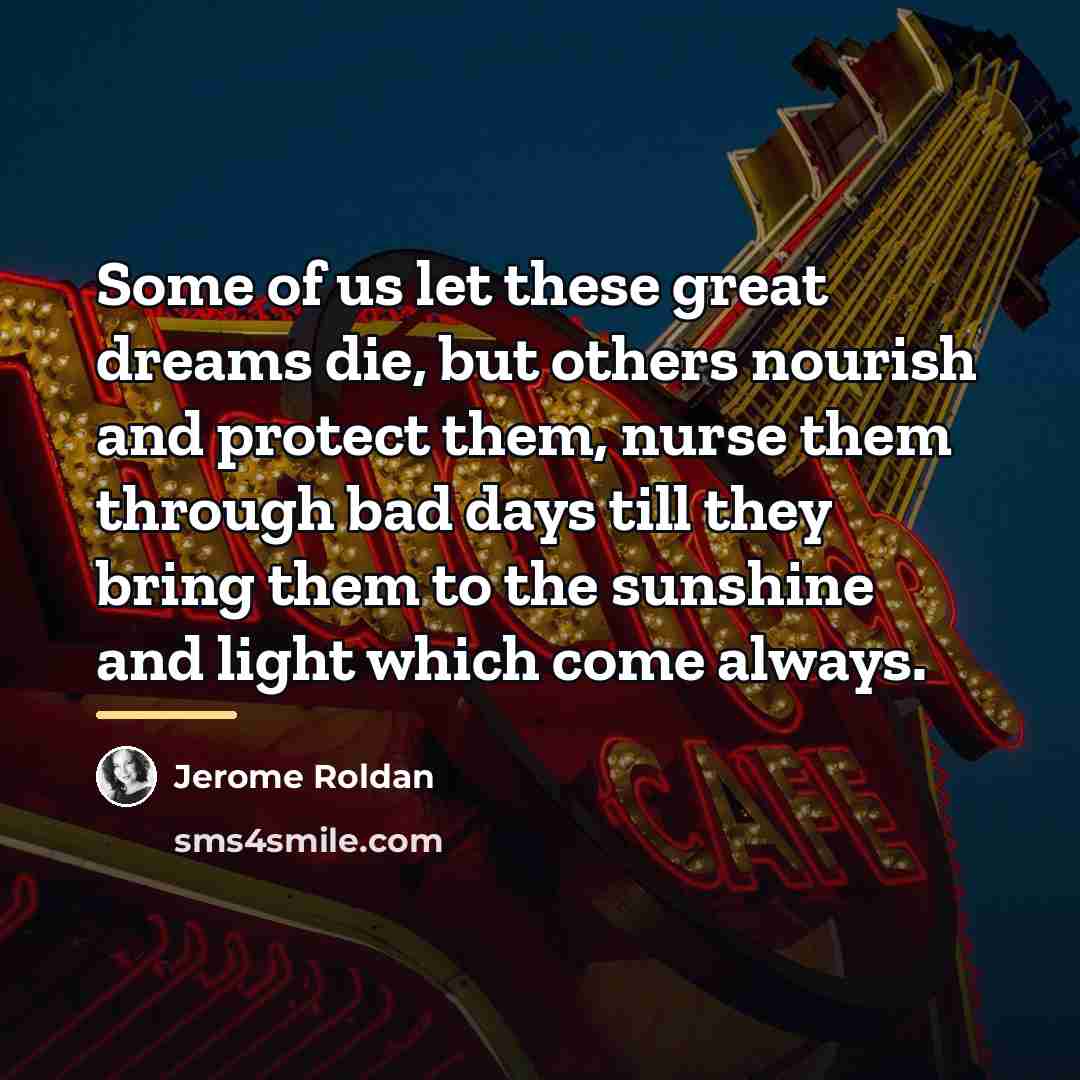 “Some of us let these great dreams die, but others…” quote by Jerome Roldan