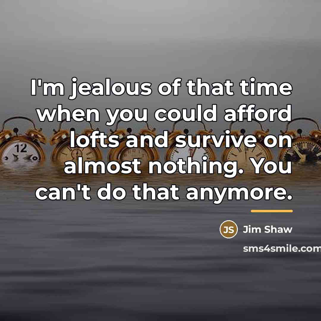 “I'm jealous of that time when you could afford lofts…” quote by Jim Shaw