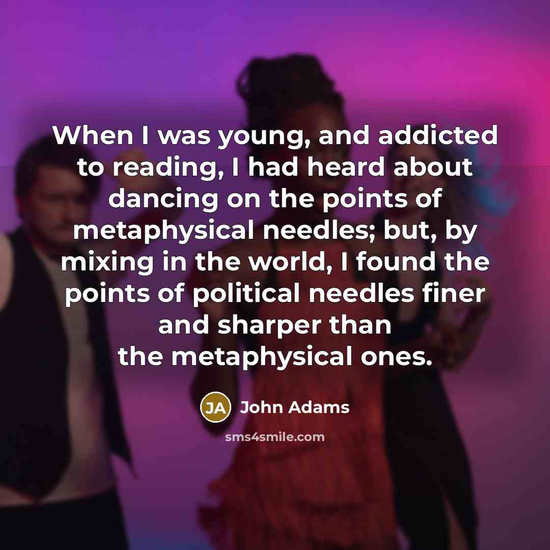 “When I was young, and addicted to reading, I had…” quote by John Adams