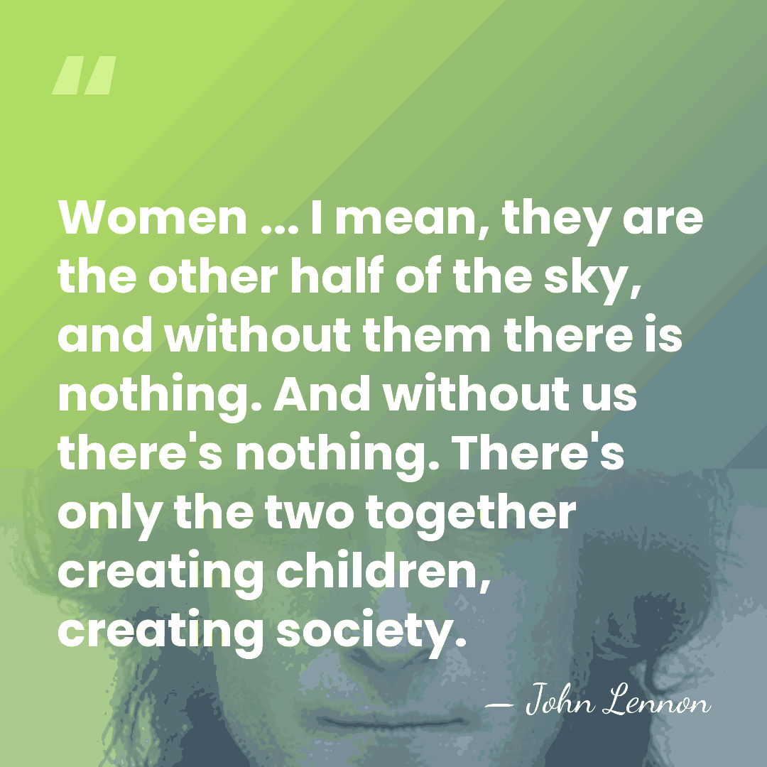 Women ... I mean, they are the other half of the sky,&hellip; - John Lennon