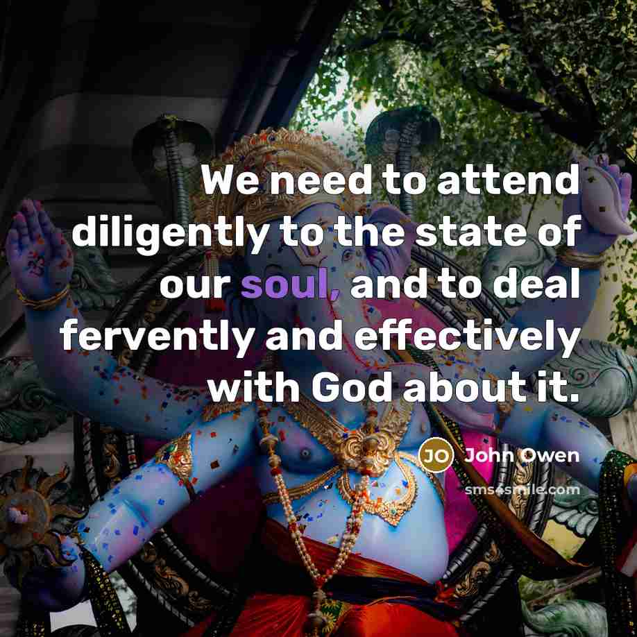 “We need to attend diligently to the state of our…” quote by John Owen