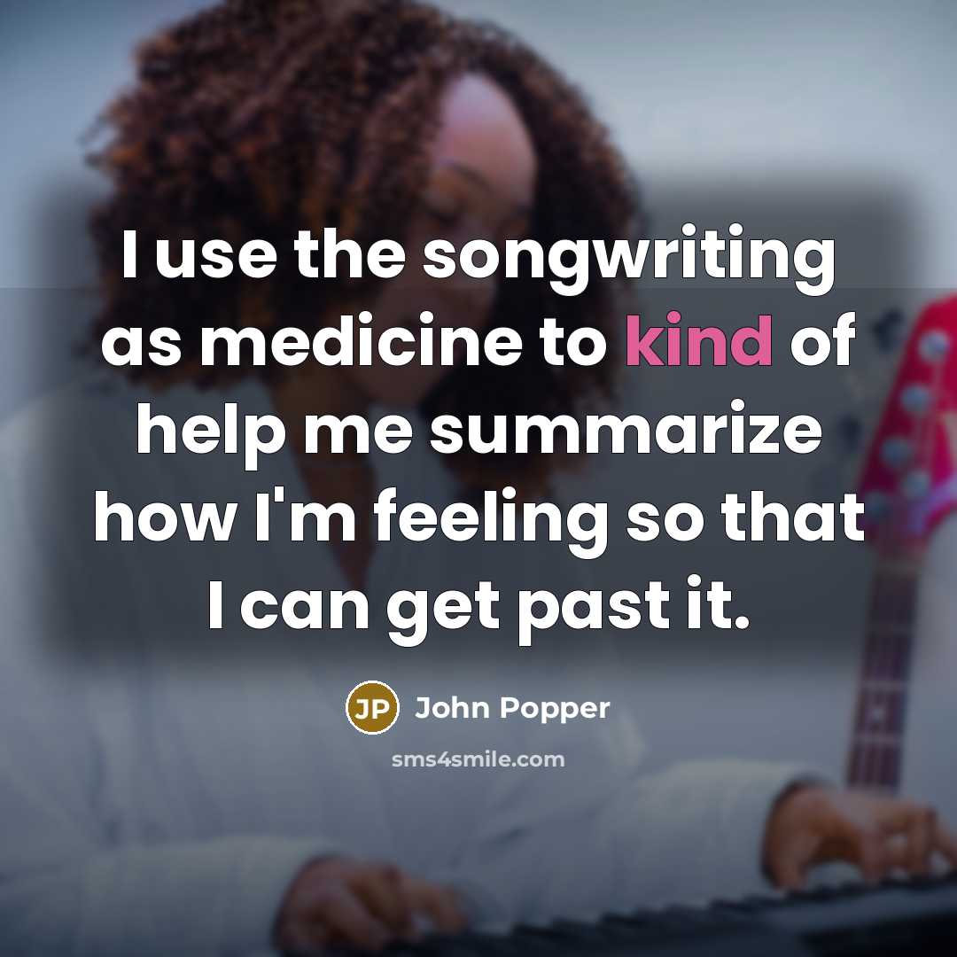 “I use the songwriting as medicine to kind of help…” quote by John Popper