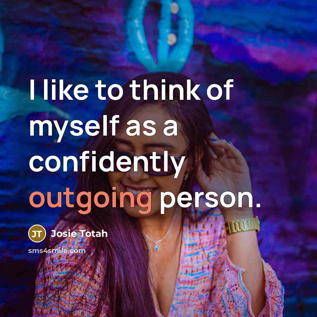 “I like to think of myself as a confidently outgoing…” quote by Josie Totah