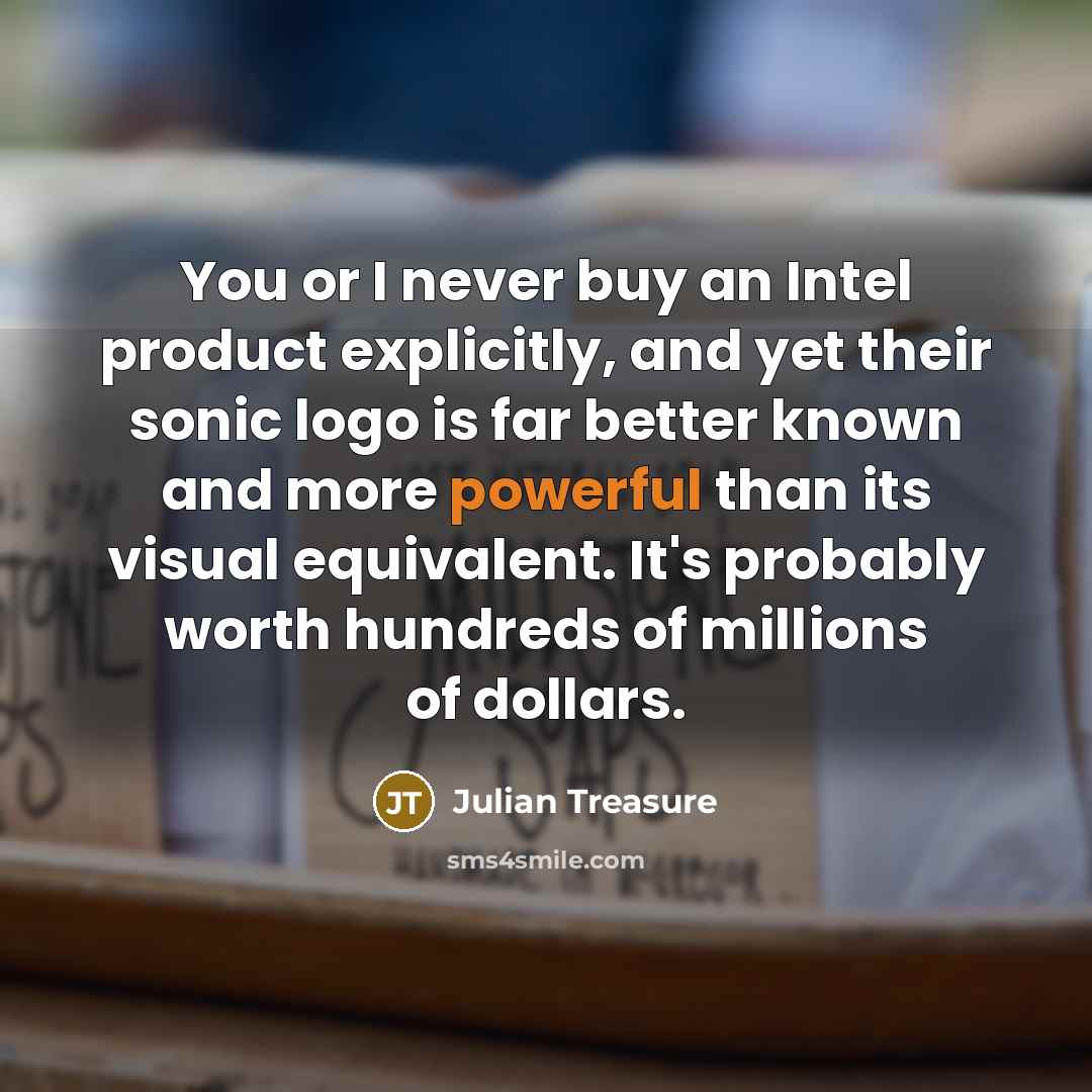 “You or I never buy an Intel product explicitly, and…” quote by Julian Treasure