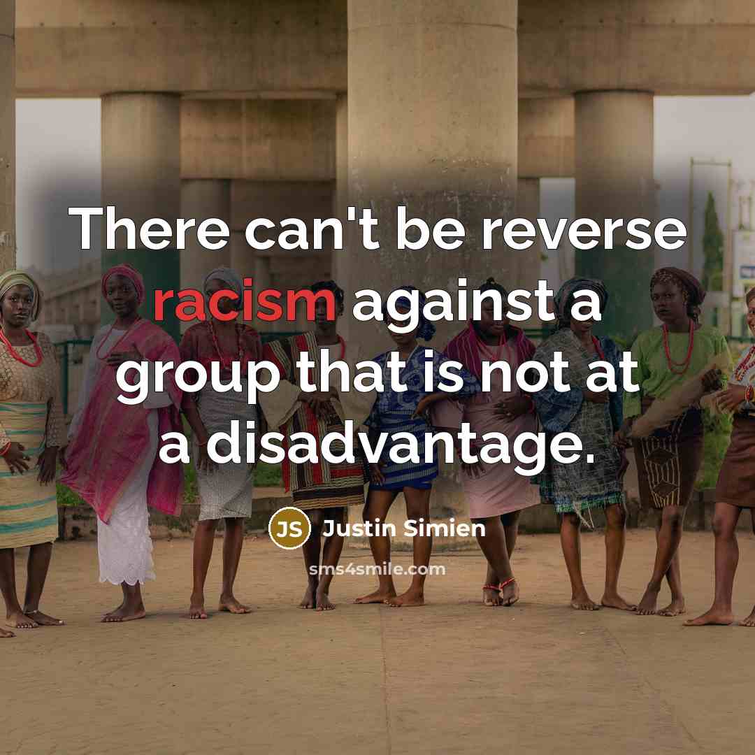 “There can't be reverse racism against a group that is…” quote by Justin Simien