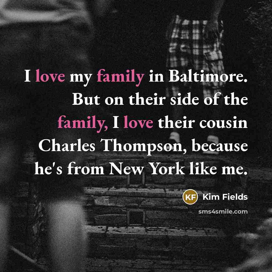 “I love my family in Baltimore. But on their side…” quote by Kim Fields