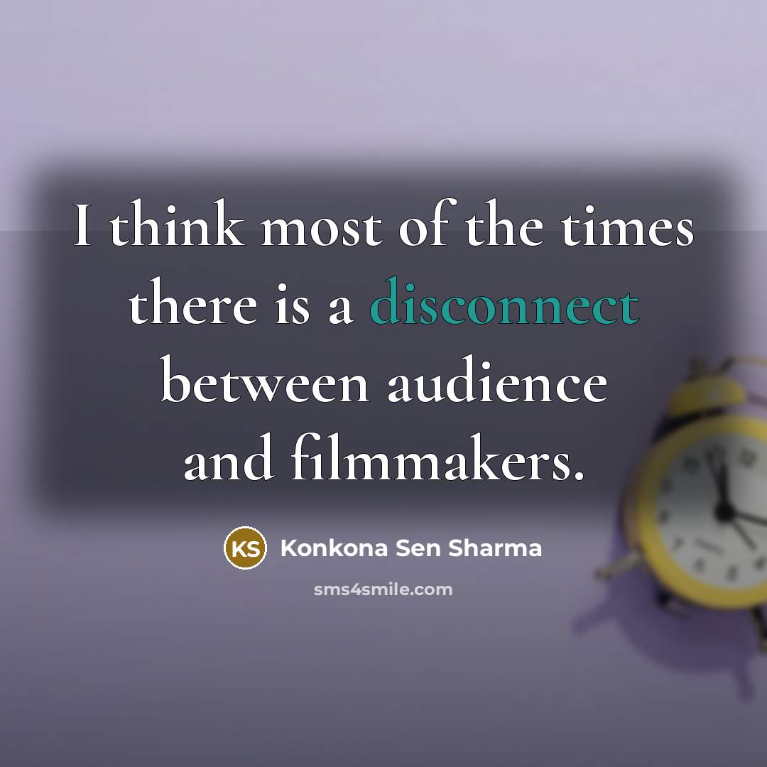 “I think most of the times there is a disconnect…” quote by Konkona Sen Sharma
