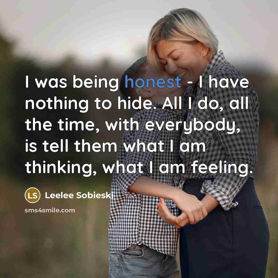 “I was being honest - I have nothing to hide.…” quote by Leelee Sobieski