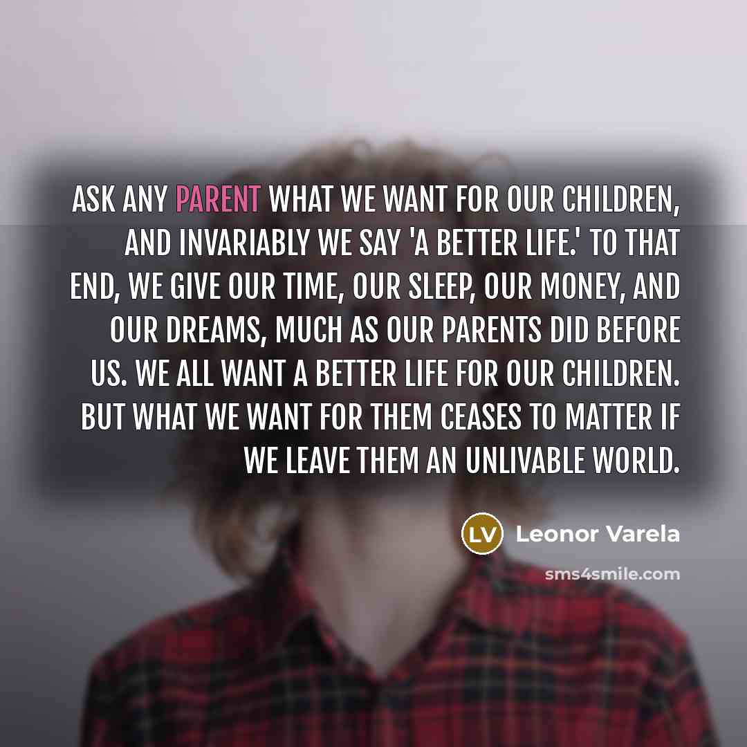 “Ask any parent what we want for our children, and…” quote by Leonor Varela