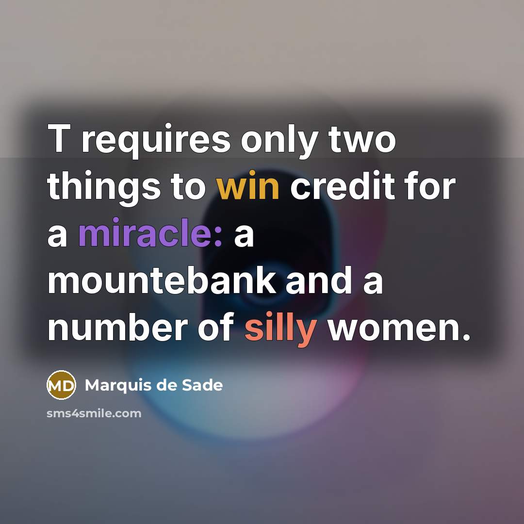 “T requires only two things to win credit for a…” quote by Marquis De Sade