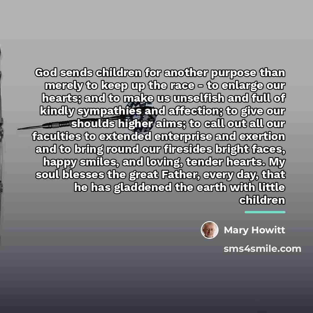 “God sends children for another purpose than merely to keep…” quote by Mary Howitt