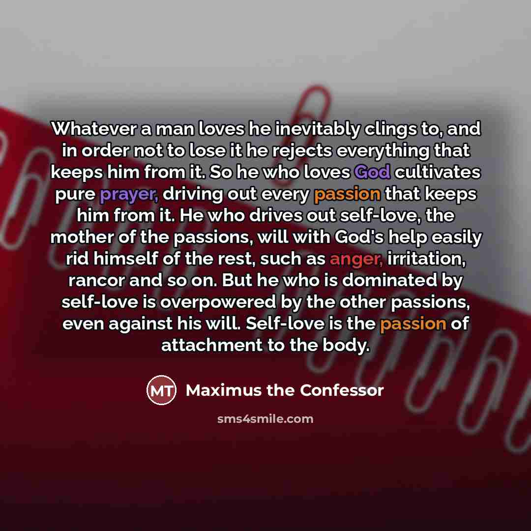 “Whatever a man loves he inevitably clings to, and in…” quote by Maximus the Confessor