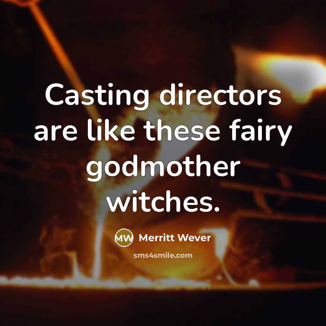 “Casting directors are like these fairy godmother witches.…” quote by Merritt Wever