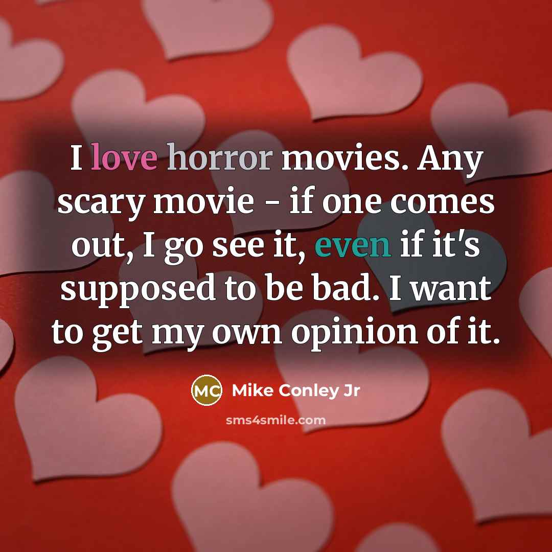 “I love horror movies. Any scary movie - if one…” quote by Mike Conley Jr