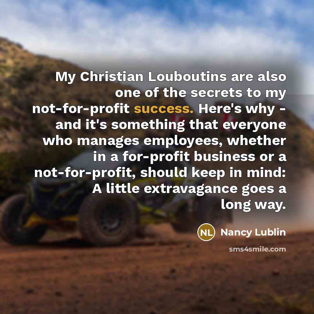 “My Christian Louboutins are also one of the secrets to…” quote by Nancy Lublin
