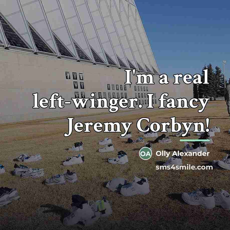 “I'm a real left-winger. I fancy Jeremy Corbyn!…” quote by Olly Alexander