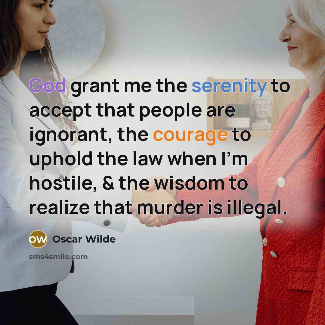 “God grant me the serenity to accept that people are…” quote by Oscar Wilde