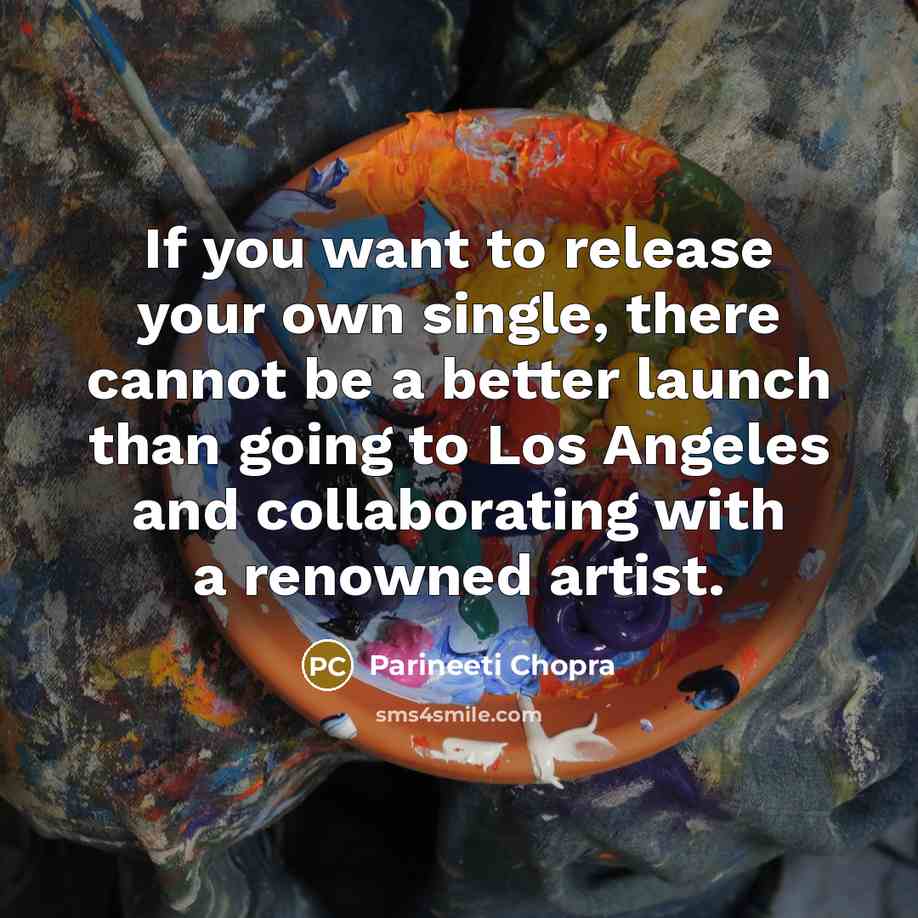 “If you want to release your own single, there cannot…” quote by Parineeti Chopra