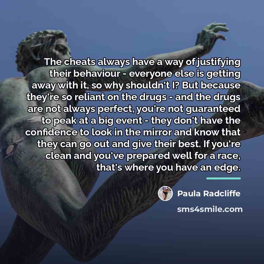 “The cheats always have a way of justifying their behaviour…” quote by Paula Radcliffe