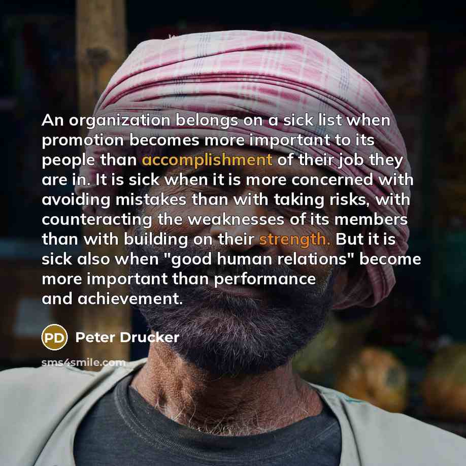 “An organization belongs on a sick list when promotion becomes…” quote by Peter Drucker