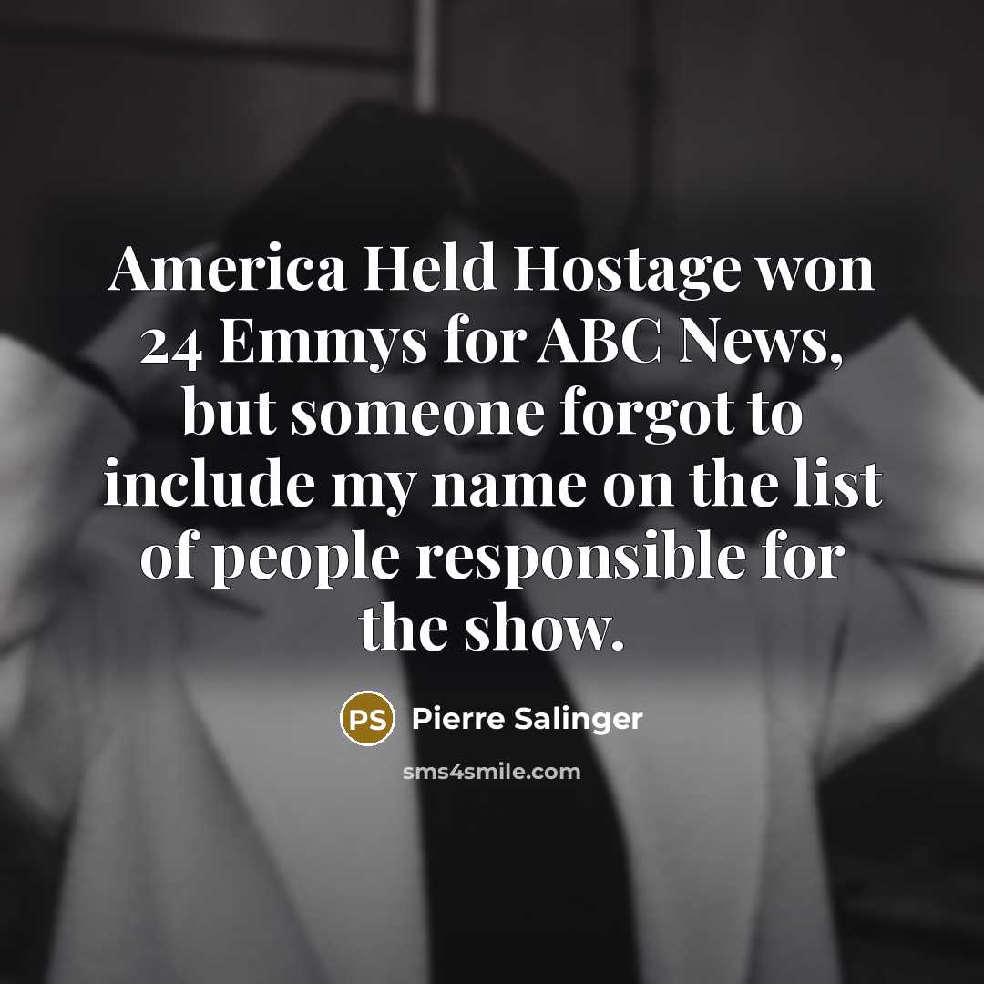 “America Held Hostage won 24 Emmys for ABC News, but…” quote by Pierre Salinger