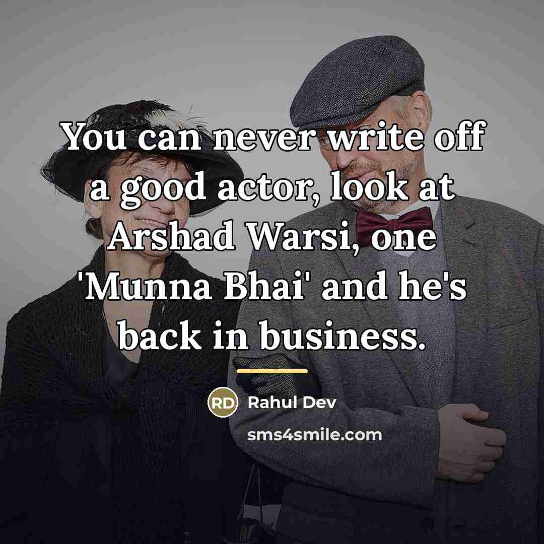 “You can never write off a good actor, look at…” quote by Rahul Dev