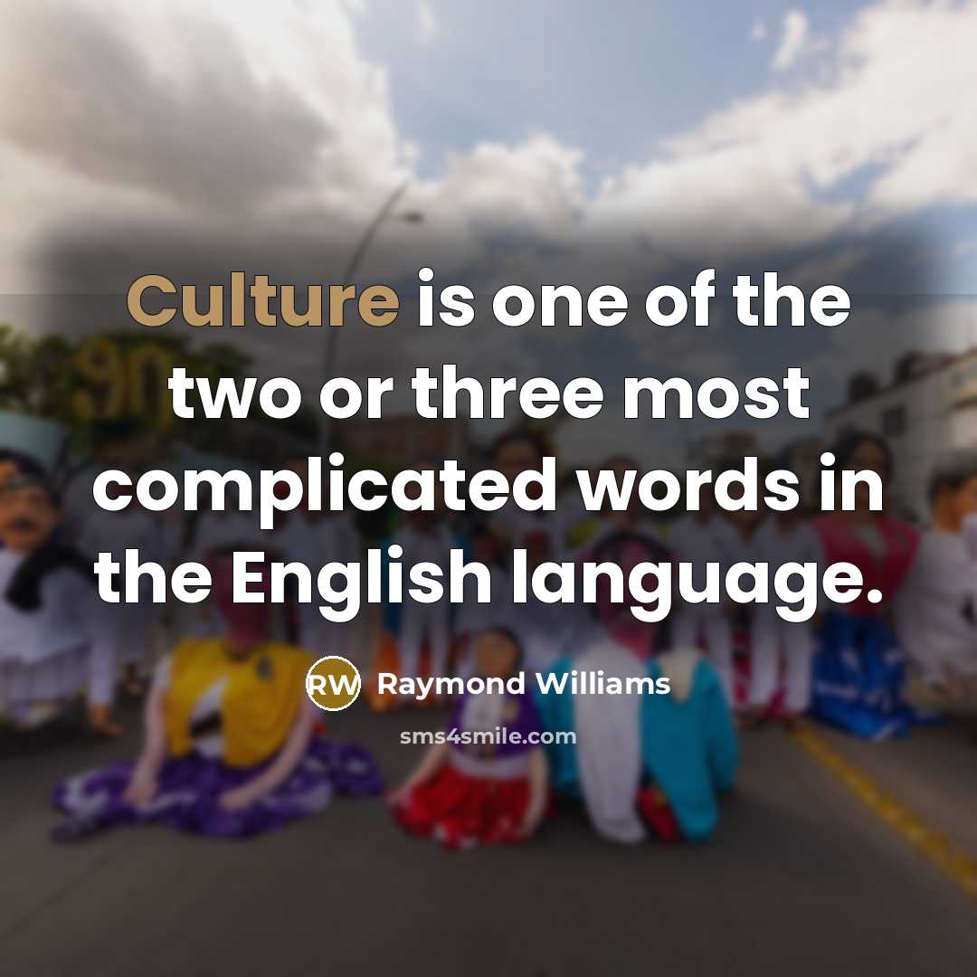 “Culture is one of the two or three most complicated…” quote by Raymond Williams