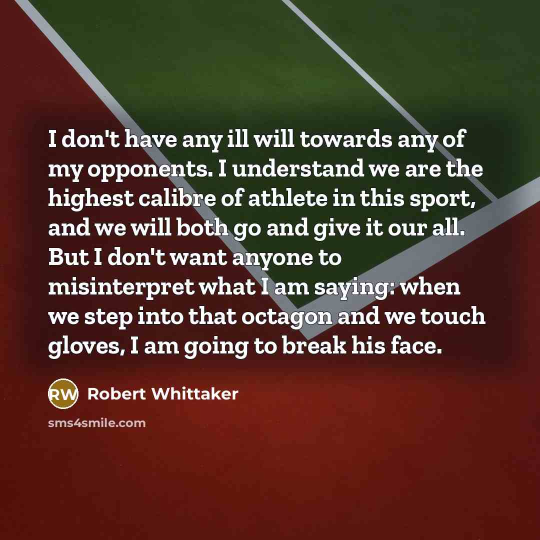 “I don't have any ill will towards any of my…” quote by Robert Whittaker