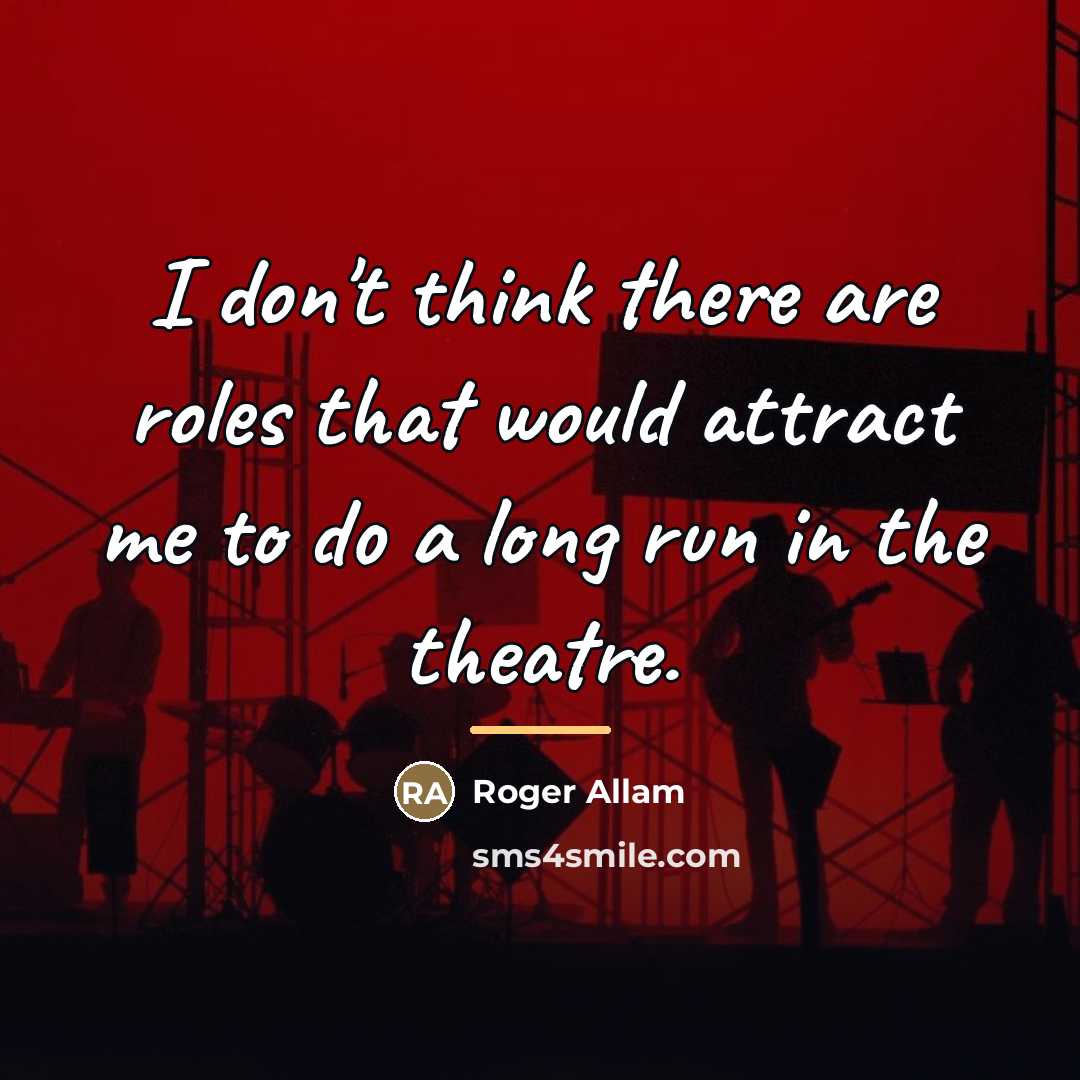 “I don't think there are roles that would attract me…” quote by Roger Allam