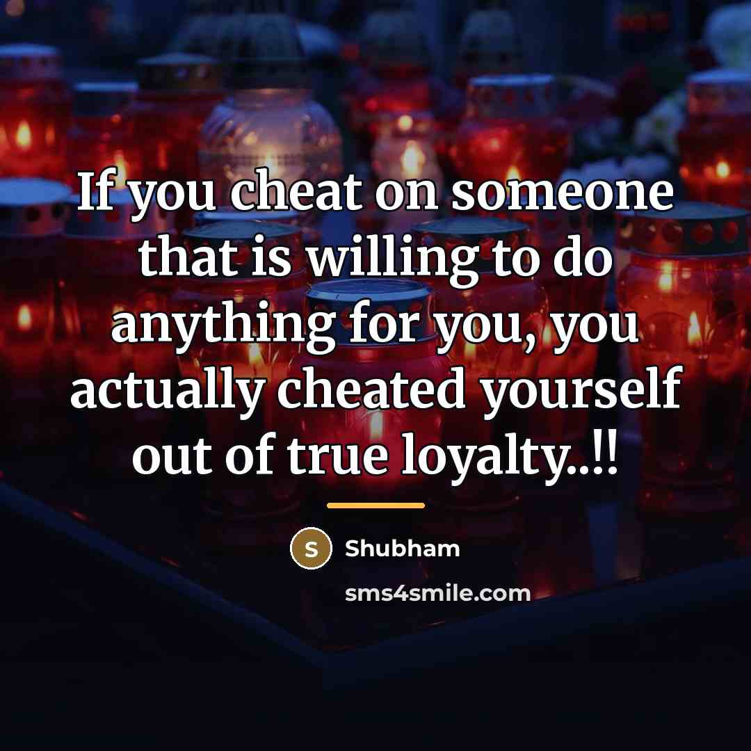“If you cheat on someone that is willing to do…” quote by Shubham