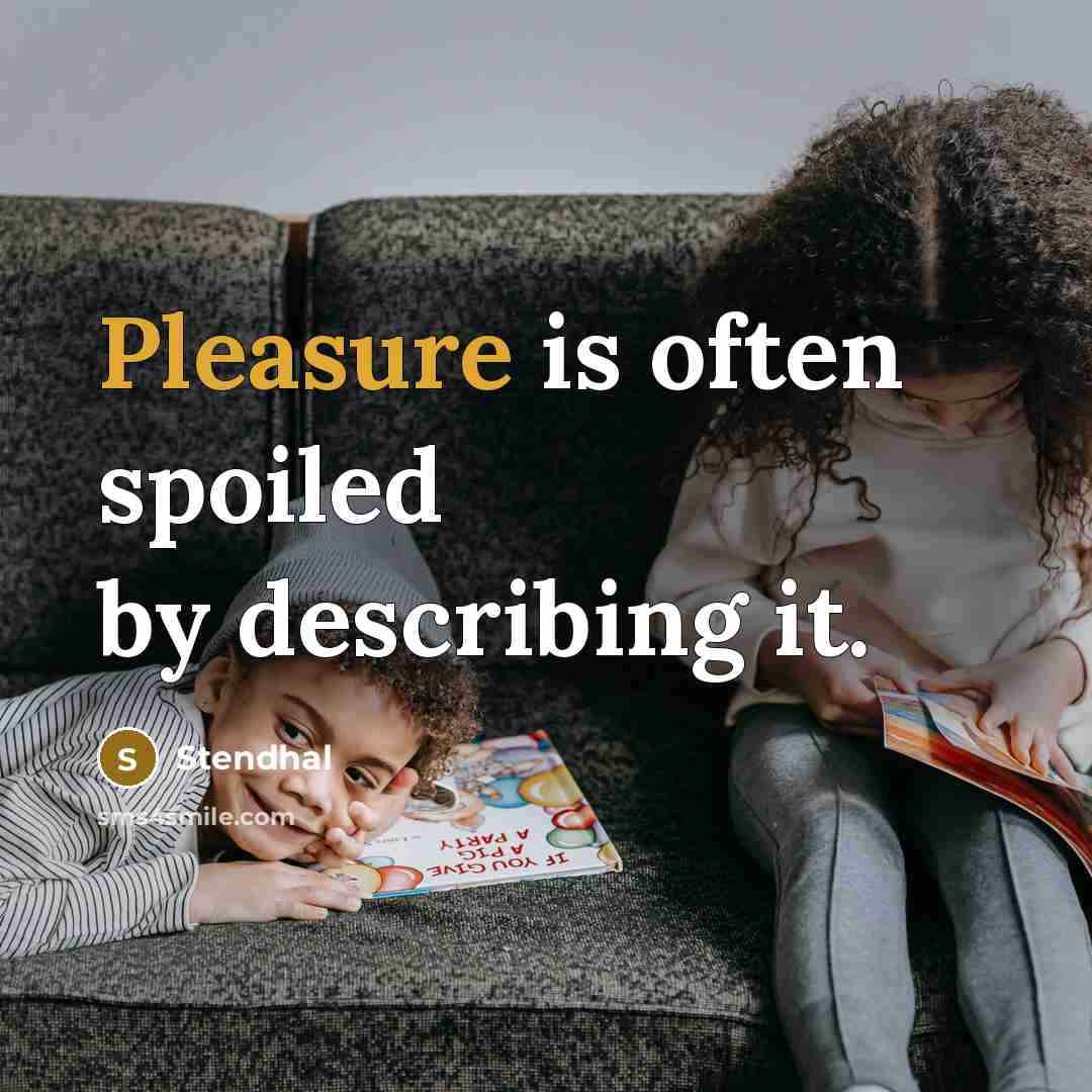 “Pleasure is often spoiled by describing it.…” quote by Stendhal