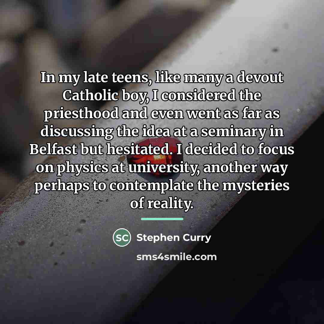 “In my late teens, like many a devout Catholic boy,…” quote by Stephen Curry