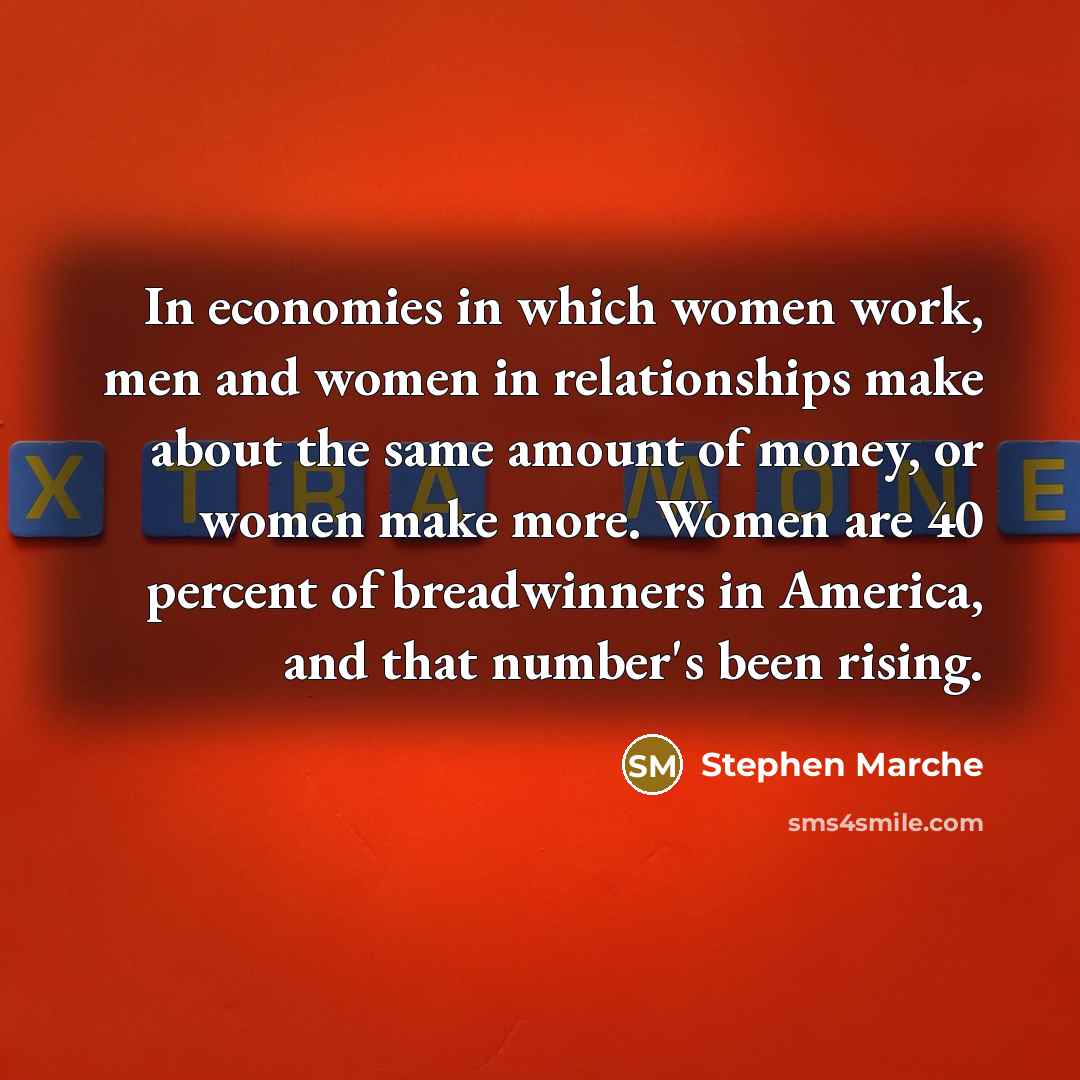 “In economies in which women work, men and women in…” quote by Stephen Marche
