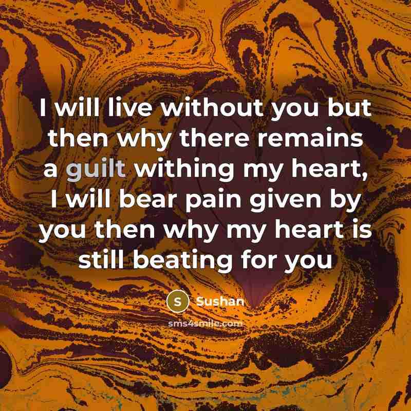 “I will live without you but then why there remains…” quote by Sushan