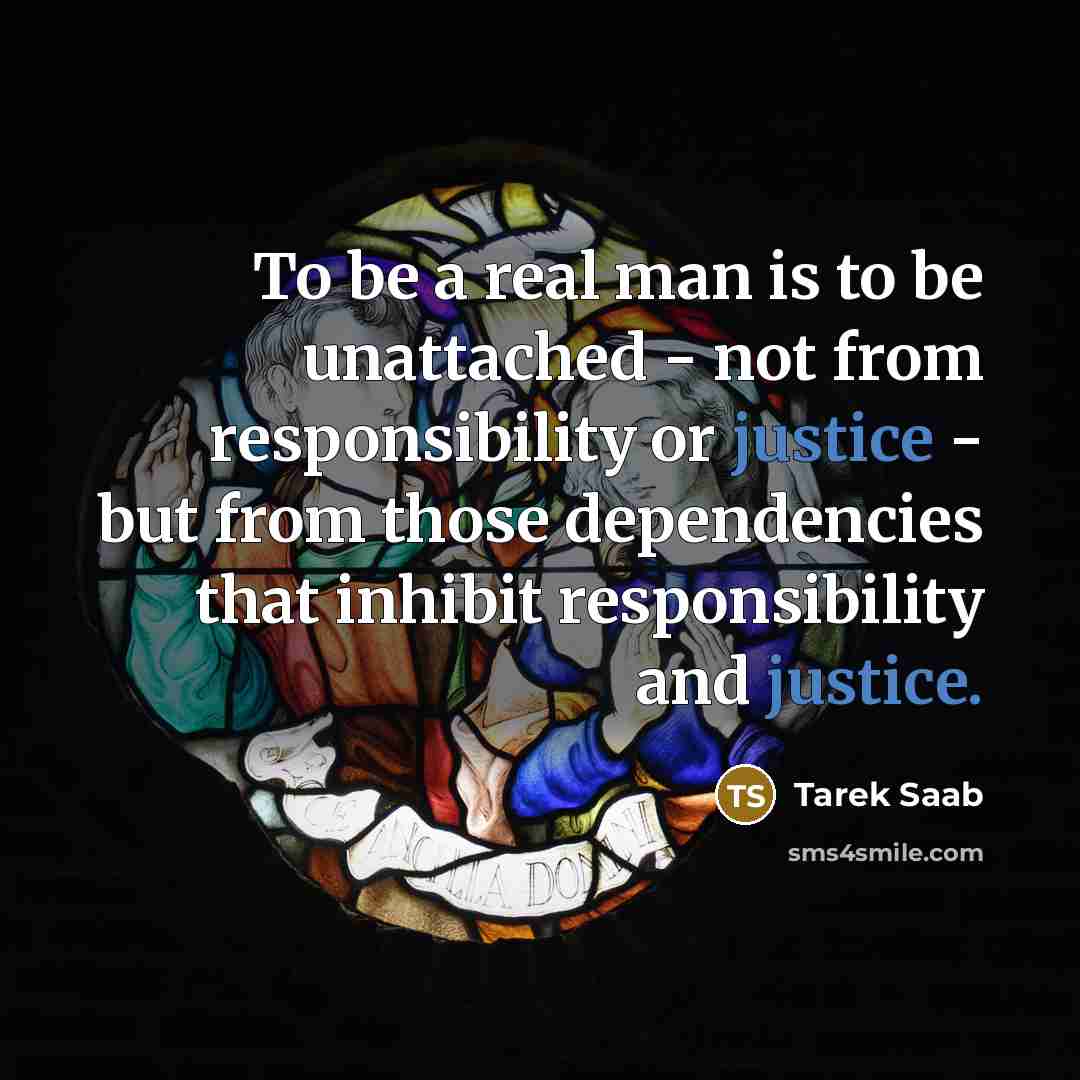 “To be a real man is to be unattached -…” quote by Tarek Saab