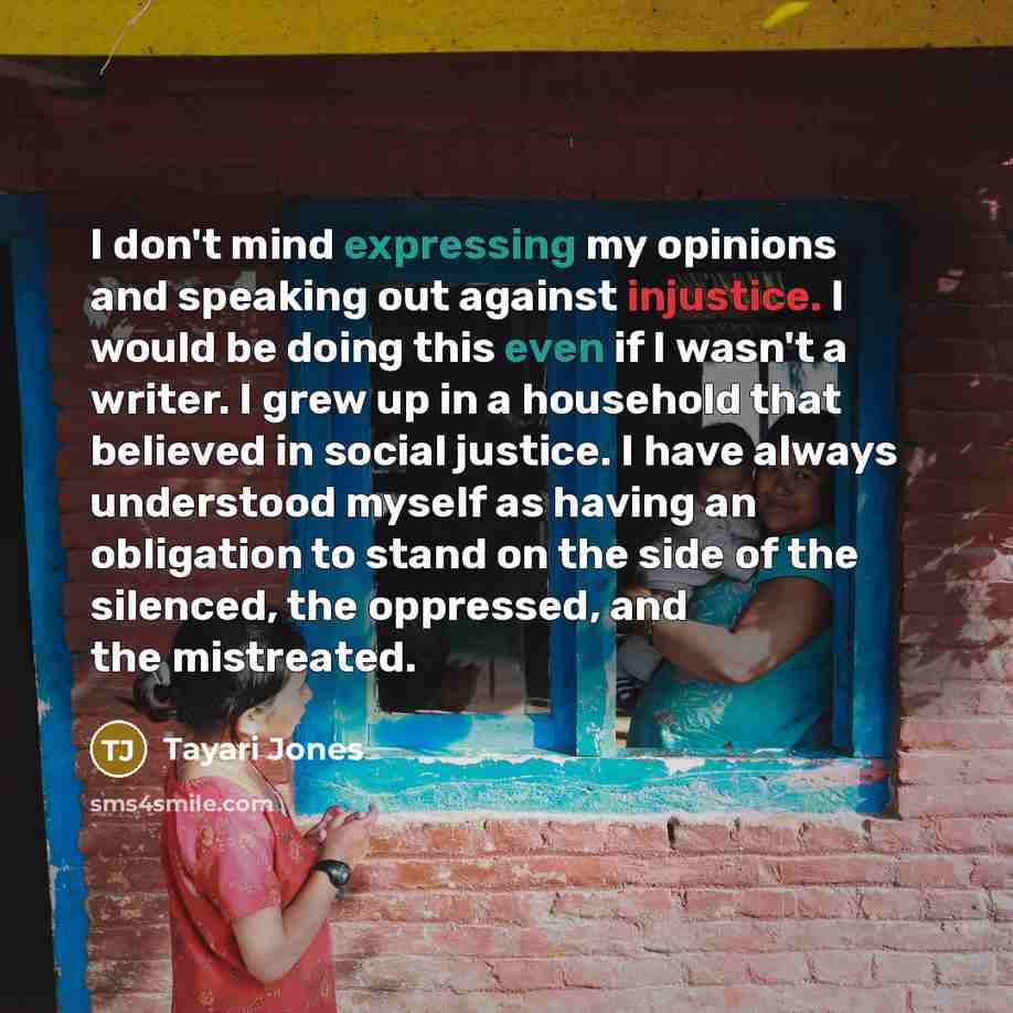 “I don't mind expressing my opinions and speaking out against…” quote by Tayari Jones