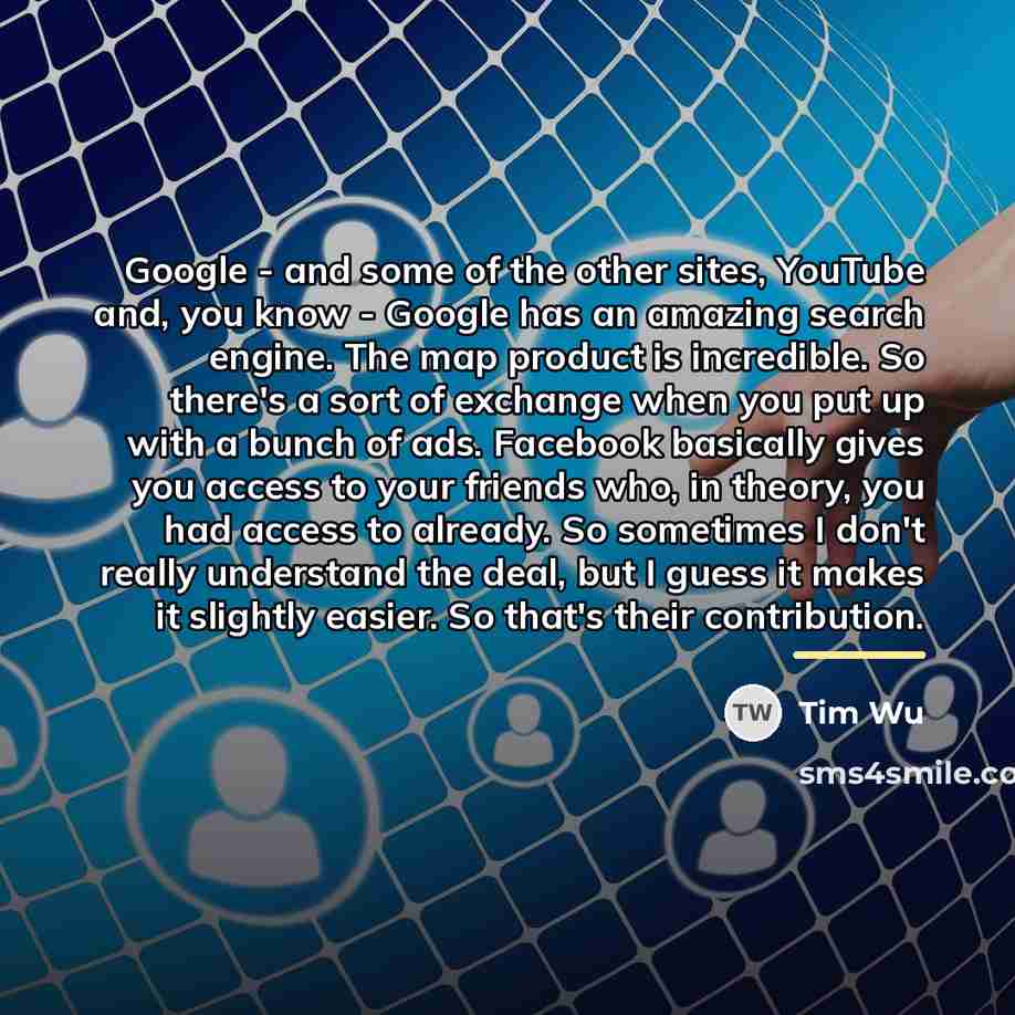 “Google - and some of the other sites, YouTube and,…” quote by Tim Wu