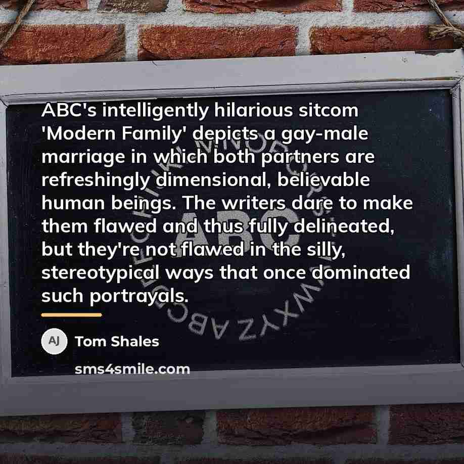 “ABC's intelligently hilarious sitcom 'Modern Family' depicts a gay-male marriage…” quote by Tom Shales