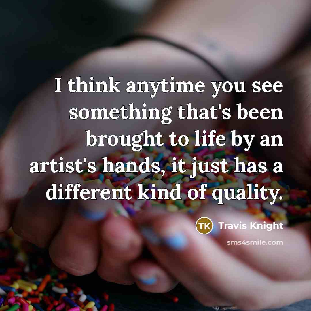 “I think anytime you see something that's been brought to…” quote by Travis Knight