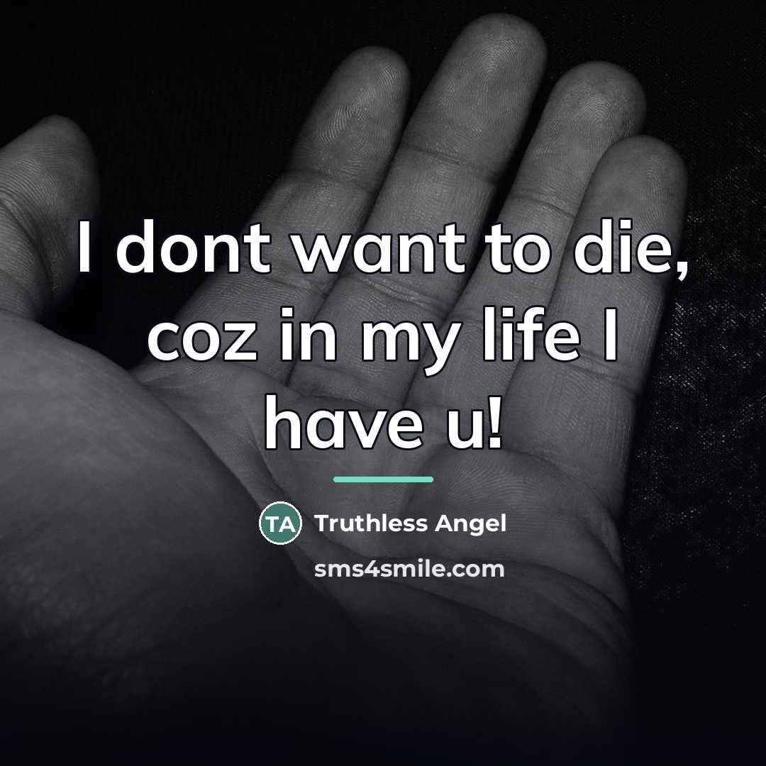 “I dont want to die, coz in my life I…” quote by Truthless Angel