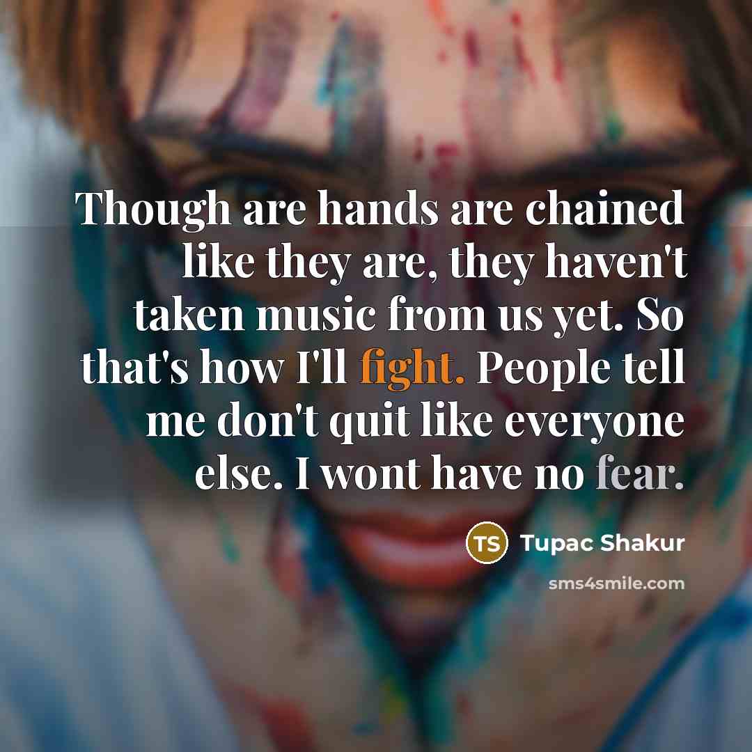 “Though are hands are chained like they are, they haven't…” quote by Tupac Shakur