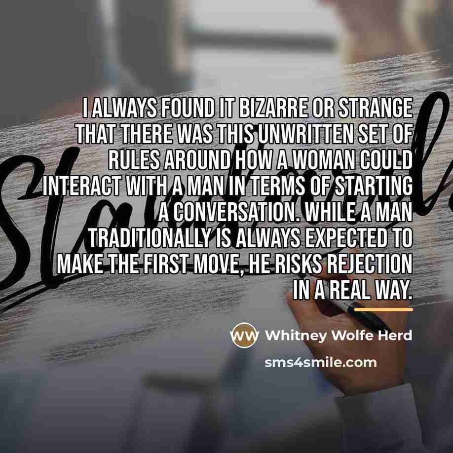 “I always found it bizarre or strange that there was…” quote by Whitney Wolfe Herd
