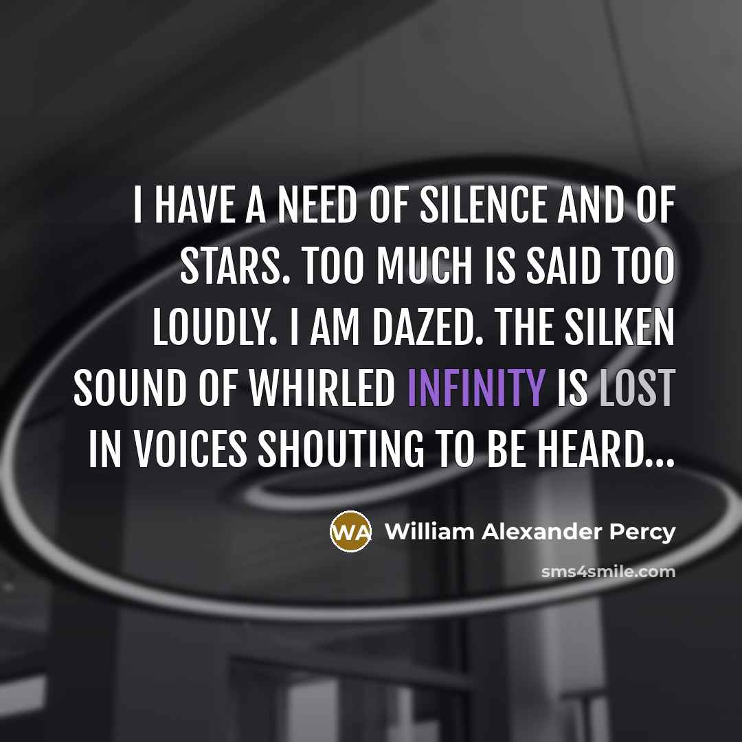 “I have a need of silence and of stars. Too…” quote by William Alexander Percy